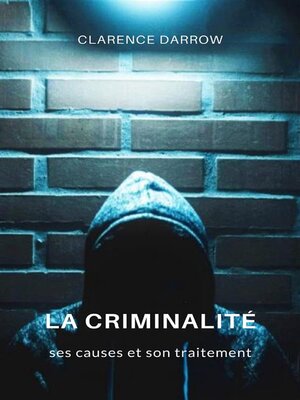 cover image of La criminalité, ses causes et son traitement (traduit)